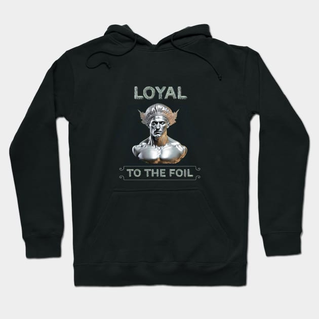 Loyal to the FOIL Hoodie by Integritydesign